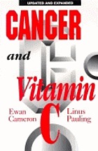 Cancer and vitamin C : a discussion of the nature, causes, prevention, and treatment of cancer with special reference to the value of vitamin C