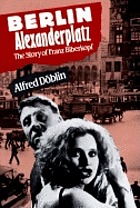 Berlin Alexanderplatz : die Geschichte vom Franz Biberkopf