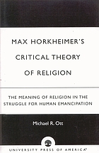 Max Horkheimer's critical theory of religion : the meaning of religion in the struggle for human emancipation