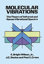 Molecular vibrations; the theory of infrared and Raman vibrational spectra
