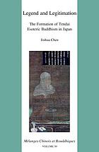 Legend and legitimation : the formation of Tendai esoteric Buddhism in Japan