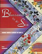 Blossoms by the sea : making ribbon flowers for quilts