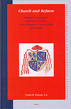 Church and reform : bishops, theologians, and canon lawyers in the thought of Pierre d'Ailly, 1351-1420