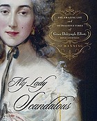 My lady scandalous : the amazing life and outrageous times of Grace Dalrymple Elliott, royal courtesan