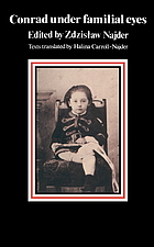 Conrad under familial eyes : textsConrad under familial eyesConrad under familial eyes : texts selected and ed. by Zdislaw Najder ; trasl. by Halina Caroll-Najder