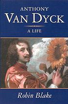 Anthony Van Dyck : a life, 1599-1641