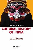 The illustrated cultural history of India