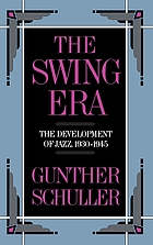 The swing era : the development of jazz, 1930-1945