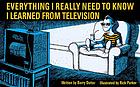 Everything I really need to know I learned from television