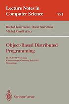 Object-based distributed programming : ECOOP '93 workshop, Kaiserslautern, Germany, July 26-27, 1993 : proceedings