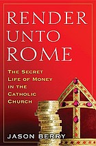 Render unto Rome : the secret life of money in the Catholic Church