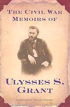 The Civil War memoirs of Ulysses S. Grant