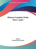 Plotinos : complete works, in chronological order, grouped in four periods : with biography by Porphyry, Eunapius, & Suidas, commentary by Porphyry, illustrations by Jamblichus & Ammonius, studies in sources, development, influence; index of subjects, thoughts and words