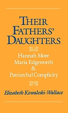 Their fathers' daughters : Hannah More, Maria Edgeworth, and patriarchal complicity