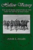 Hollow victory the White River Expedition of 1879 and the battle of Milk Creek
