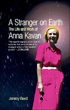 A stranger on Earth : the life and work of Anna Kavan