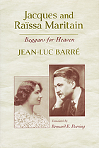 Jacques and Raïssa Maritain : beggars for heaven