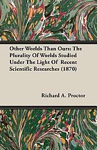 Other worlds than ours; the plurality of worlds studied under the light of recent scientific researches