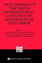 Proceedings of the Ninth International Congress on Mathematical Education : 2000 Makuhari, Japan