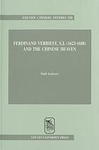 Ferdinand Verbiest, S.J. (1623-1688) and the Chinese heaven : the composition of the astronomical corpus, its diffusion and reception in the European republic of letters