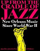 Up from the cradle of jazz : New Orleans music since World War II