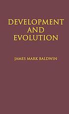 Development and evolution, including psychophysical evolution, evolution by orthoplasy, and the theory of genetic modes
