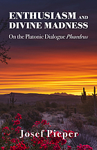 Enthusiasm and divine madness : on the Platonic dialogue Phaedrus