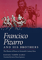 Francisco Pizarro and his brothers the illusion of power in sixteenth-century Peru