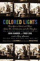 Colored lights : forty years of words and music, show biz, collaboration, and all that jazz