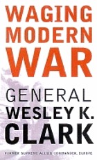 Waging modern war : Bosnia, Kosovo, and the future of combat