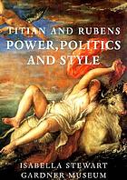 Titian and Rubens : power, politics, and style