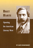 Bret Harte : opening the American literary West