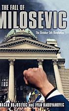 The fall of Milosevic : the October 5th revolution