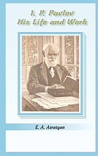 I.P. Pavlov, his life and work