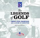 The legends of golf : twenty-five champions and a lifetime of competition