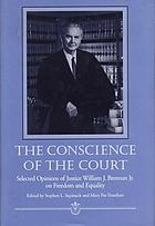The conscience of the court selected opinions of Justice William J. Brennan, Jr. on freedom and equality