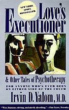 Love's executioner and other tales of psychotherapy