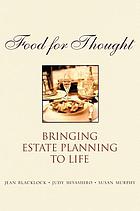 Food for thought : bringing estate planning to life