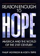 Reason enough to hope America and the world of the twenty-first century