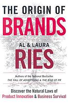 The origin of brands : discover the natural laws of product innovation and business survival