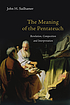 The meaning of the Pentateuch : revelation, composition,... by John Sailhamer