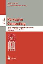 Pervasive computing : second international conference, Pervasive 2004, Linz/Vienna, Austria, April 18-23, 2004 : proceedings