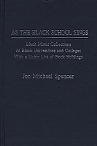 As the Black school sings : Black music collections at Black universities and colleges with a union list of book holdings