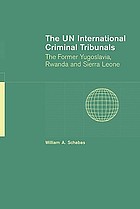 The UN international criminal tribunals : the former Yugoslavia, Rwanda, and Sierra Leone