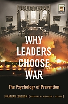 Why leaders choose war : the psychology of prevention