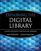 Exploring the digital library : a guide for online teaching and learning