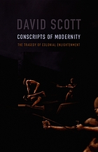 Conscripts of modernity : the tragedy of colonial enlightenment