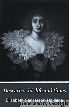 Descartes, his life and times,