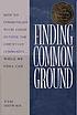 Finding common ground : how to communicate with those outside the Christian community-- while we still can