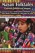Mayan folktales = Cuentos folklóricos mayas 著者： Susan Conklin Thompson
